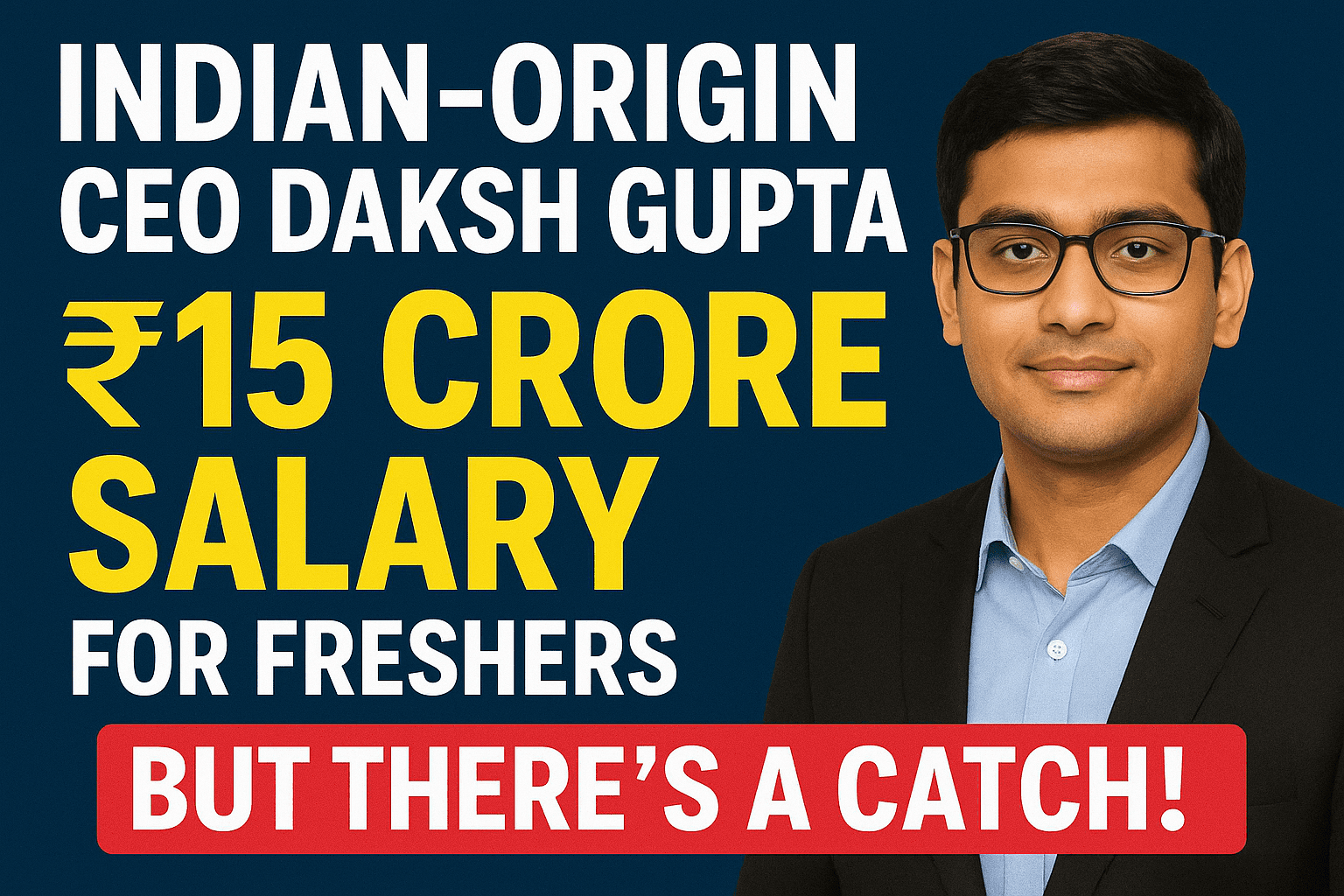 Indian-Origin CEO Daksh Gupta Offers ₹15 Crore Salary for Freshers with 9-9-6 Rule 1 CEO Daksh Guptas ₹15 Crore Offer